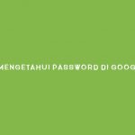 Cara Mengetahui Password di Google Chrome
