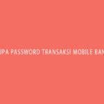 MASTER BANK Lupa Password Transaksi Mobile Banking BNI