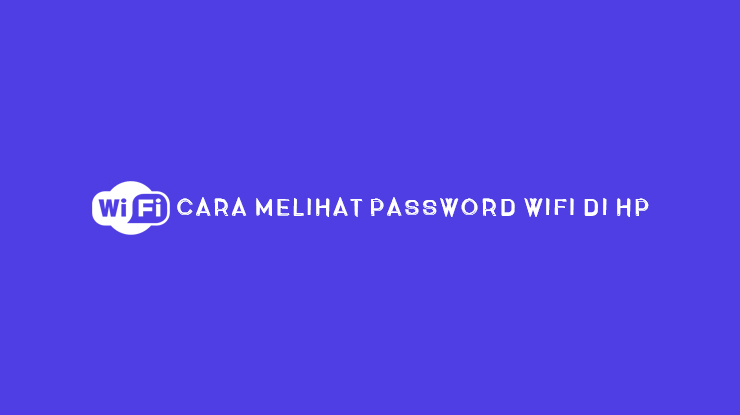 MASTER WIFI Cara Melihat Password Wifi di HP