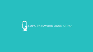 MASTER SMARTPHONE Lupa PAssword Akun Oppo