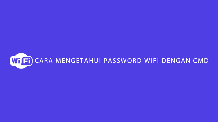MASTER WIFI Cara Mengetahui Password Wifi Dengan CMD