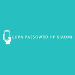 Lupa Password HP Xiaomi