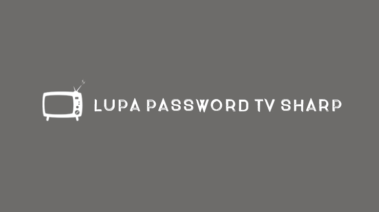 Lupa Password TV Sharp