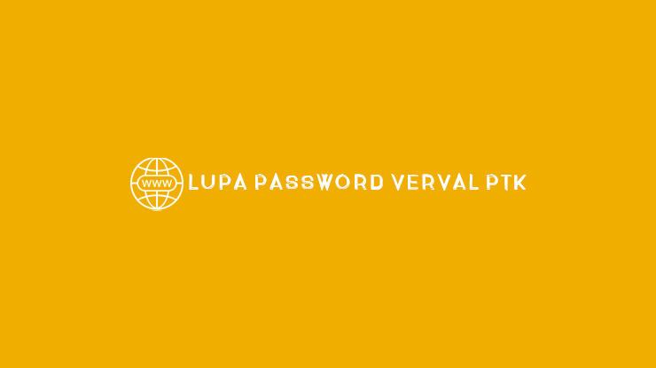 Lupa Password Verval PTK 1