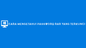 Cara Mengetahui Password RAR yang Terkunci