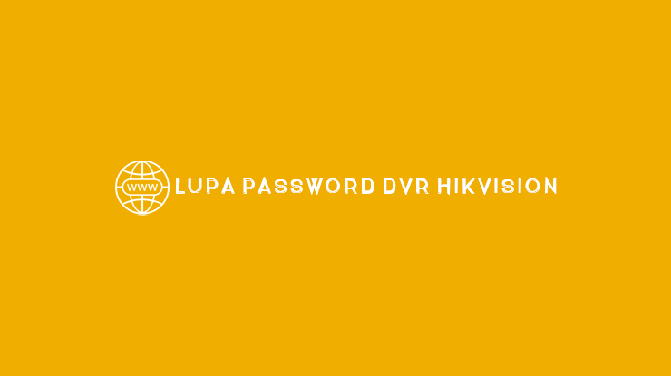 Lupa Password DVR Hikvision