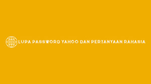 Lupa Password Yahoo dan Pertanyaan Rahasia