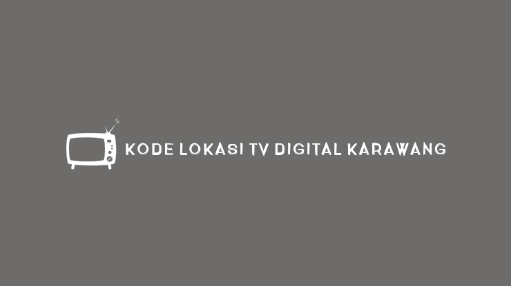 KODE LOKASI TV DIGITAL KARAWANG