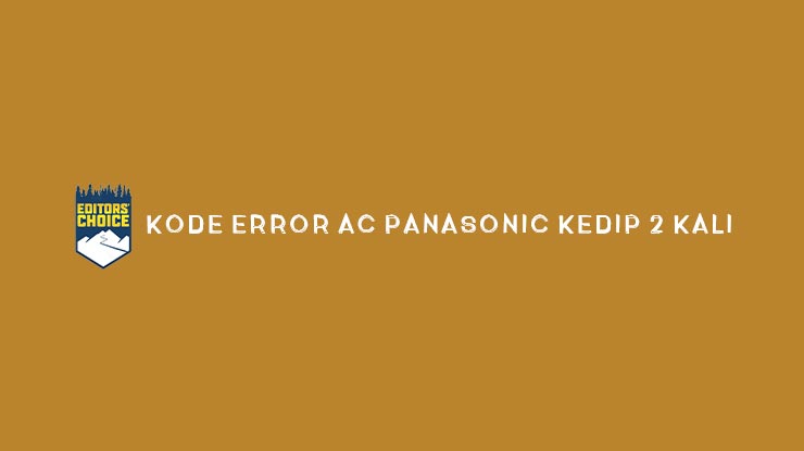 Kode Error AC Panasonic Kedip 2 Kali